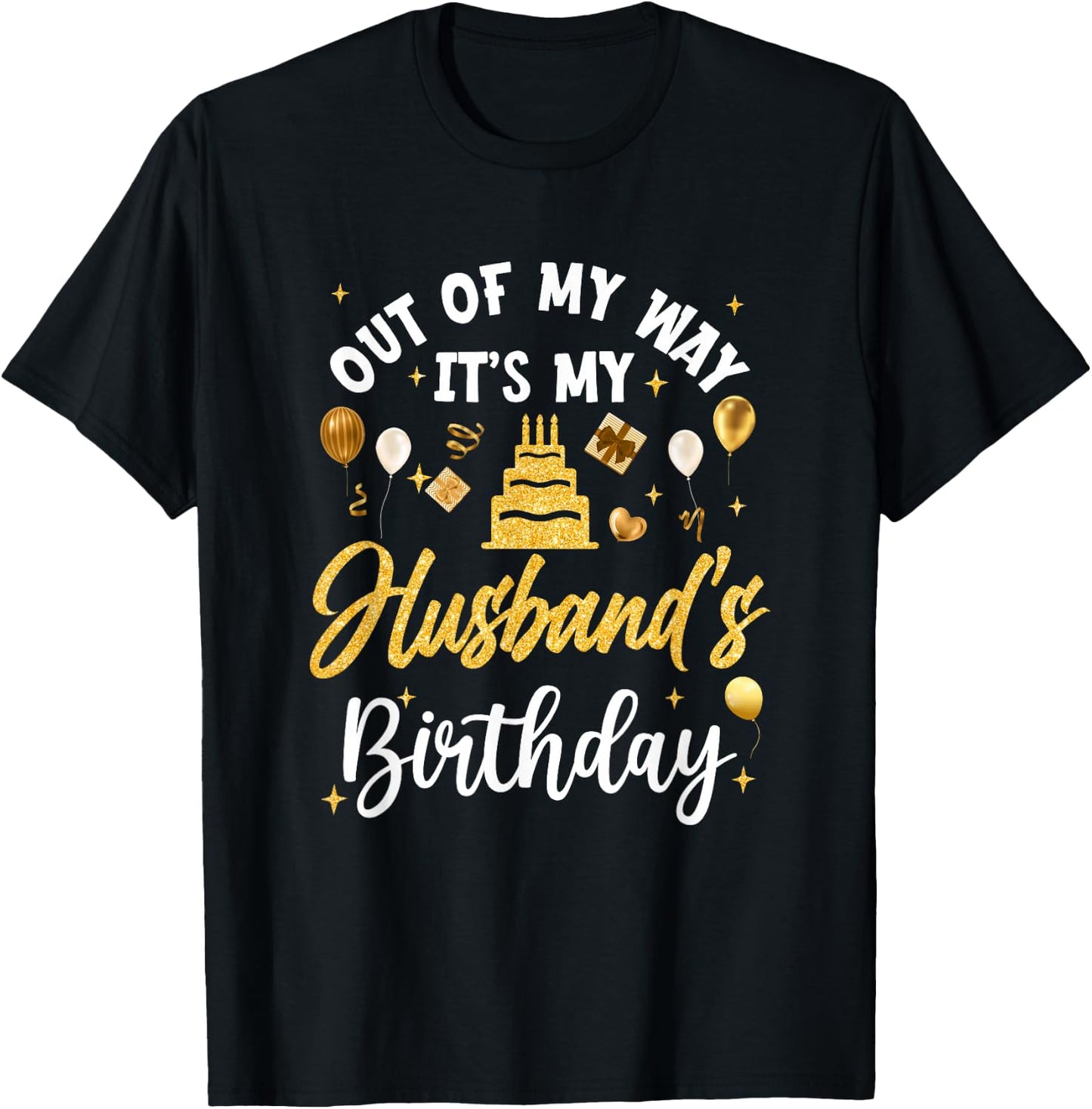 Out Of My Way It's My Husband Birthday Party Matching T-Shirt - T-Shirt | Black