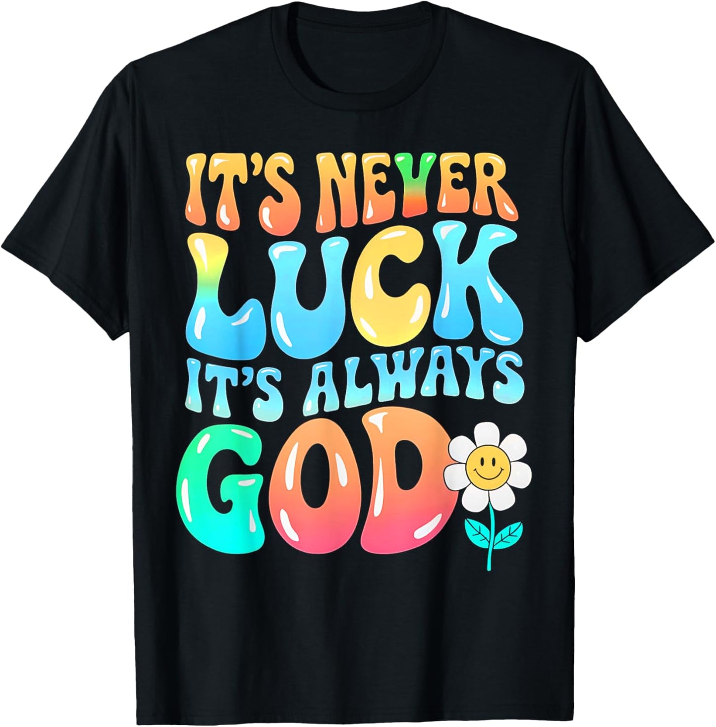 It's Never Luck It's Always God Groovy Gradient Prayer Gifts T-Shirt - T-Shirt | Black