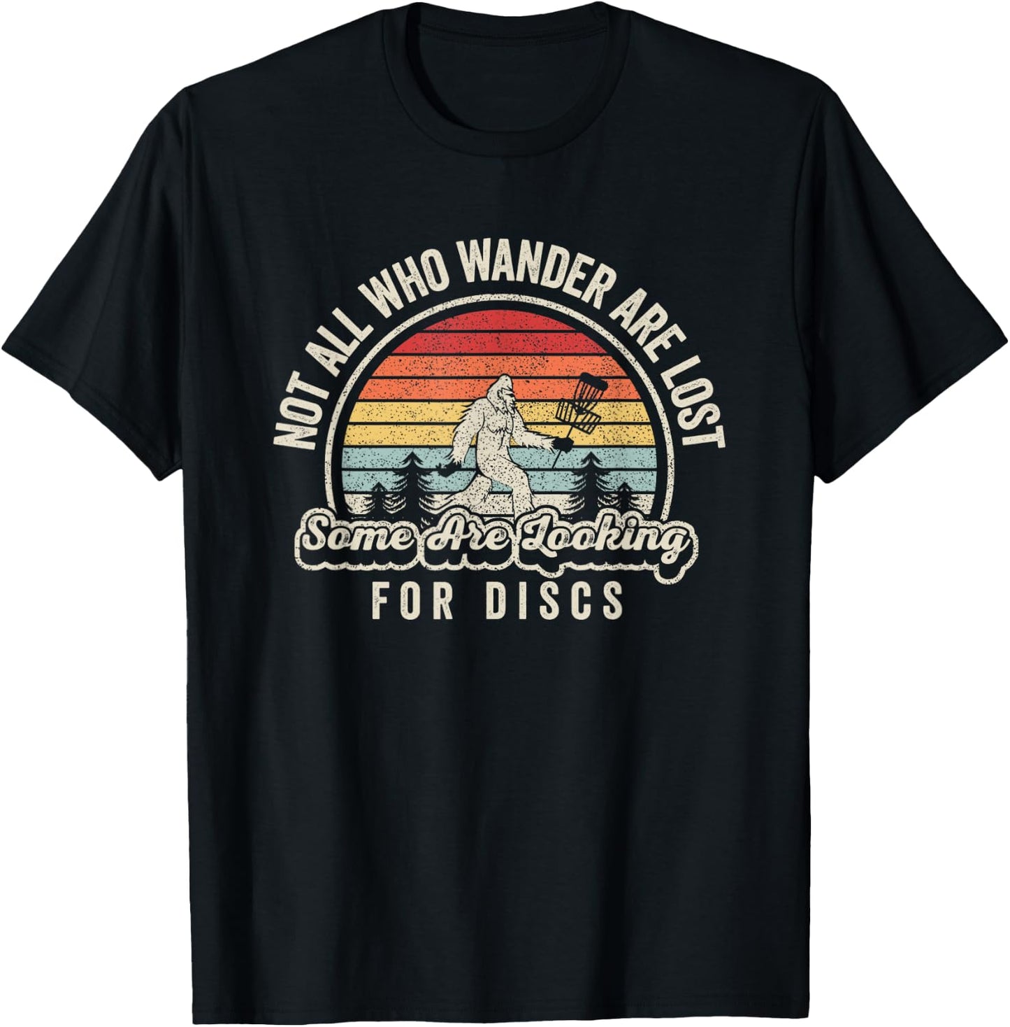 Disc Golf Basket Retro Not All Who Wander Are Lost Bigfoot T-Shirt - T-Shirt | Black