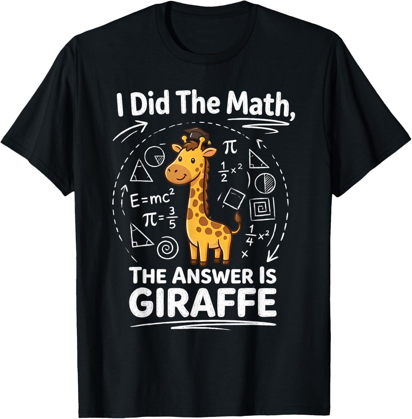 I Did The Math The Answer is Giraffe Funny Zoo Maths Humor T-Shirt - T-Shirt | Black