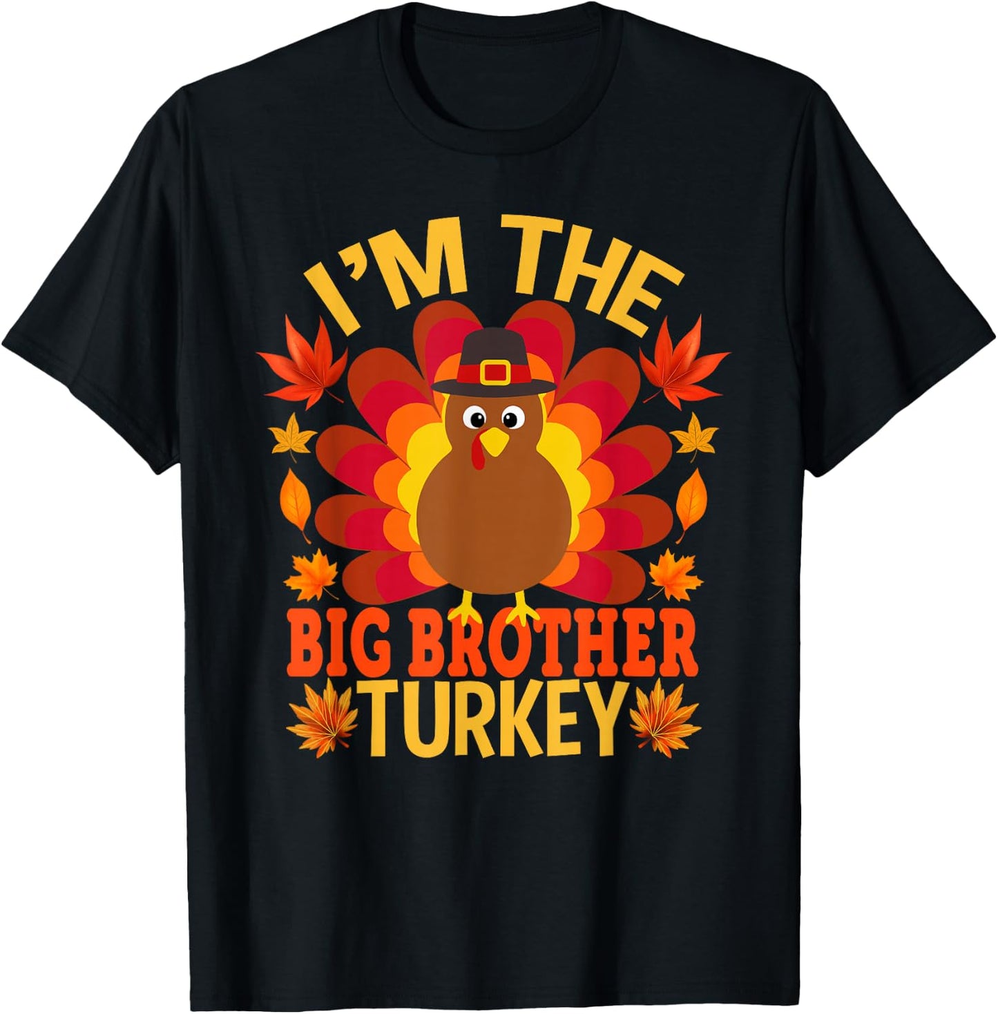 I'm The Big Brother Turkey Funny Fall Autumn Thanksgiving T-Shirt - T-Shirt | Black
