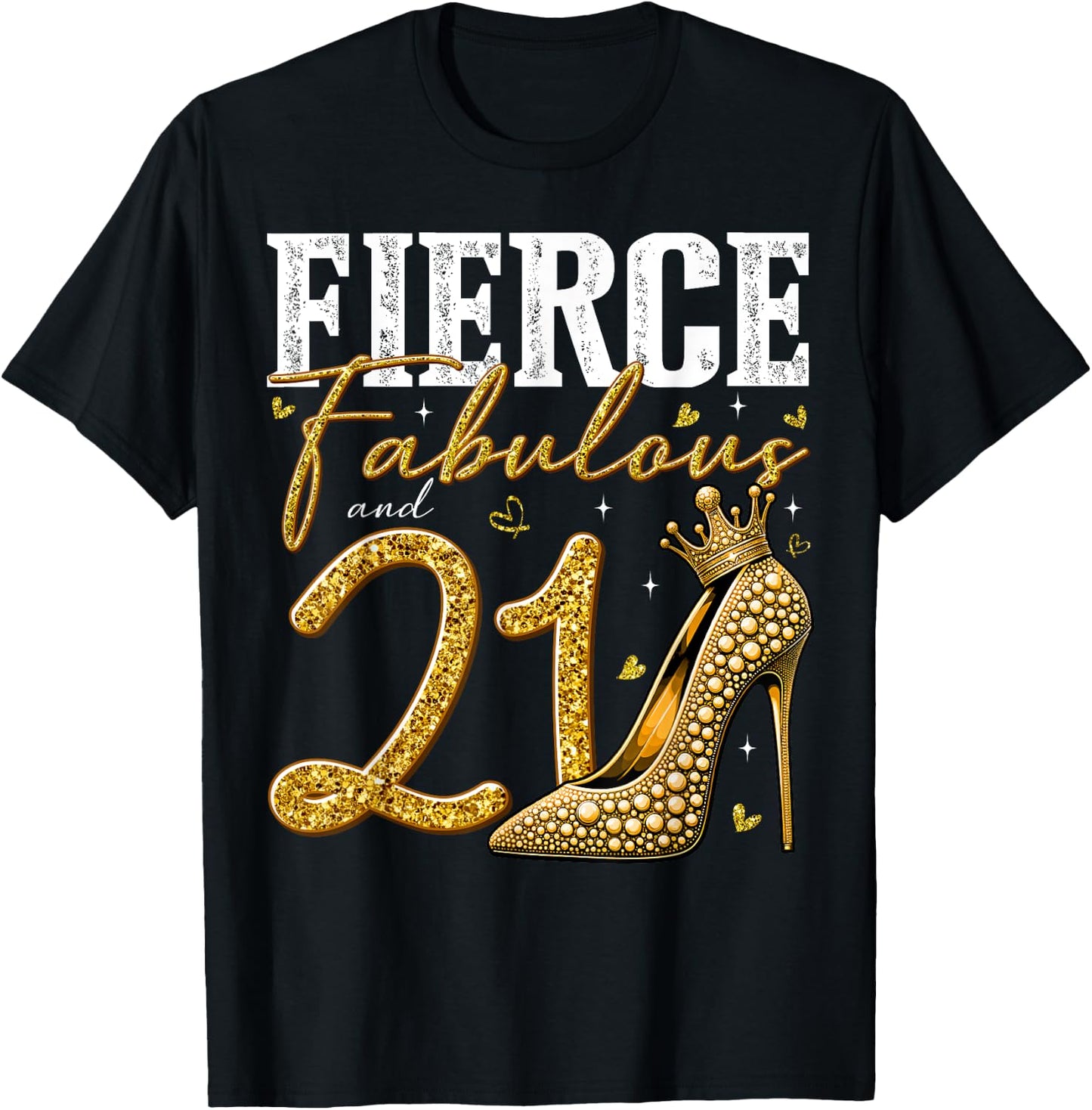 21st Birthday Fierce Fabulous and 21 Year Old Gifts Heels T-Shirt - T-Shirt | Black