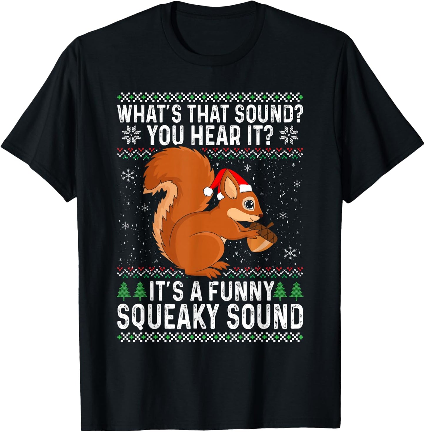 Its a Funny Squeaky Sound Funny Squirrel Christmas T-Shirt - T-Shirt | Black