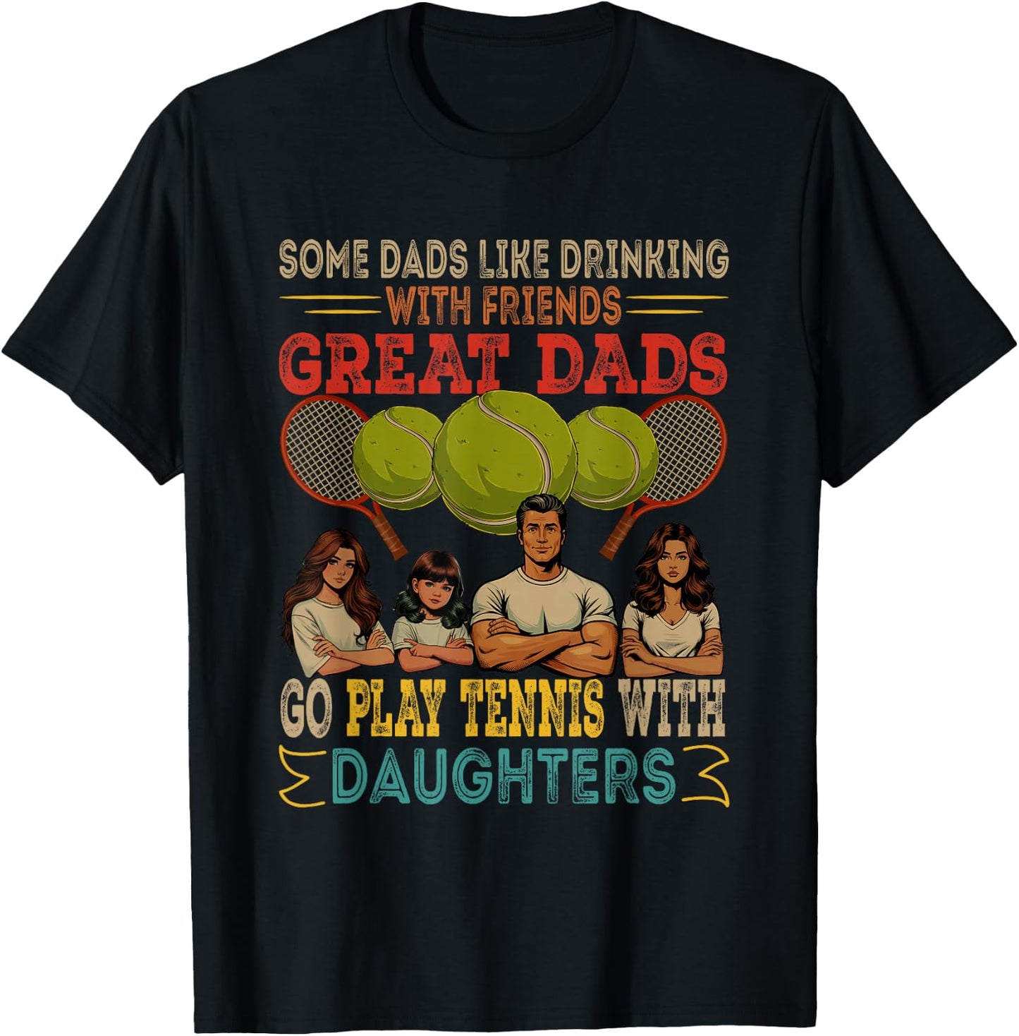 Dads Go Play Tennis With Daughters Three Cute Daughters T-Shirt - T-Shirt | Black