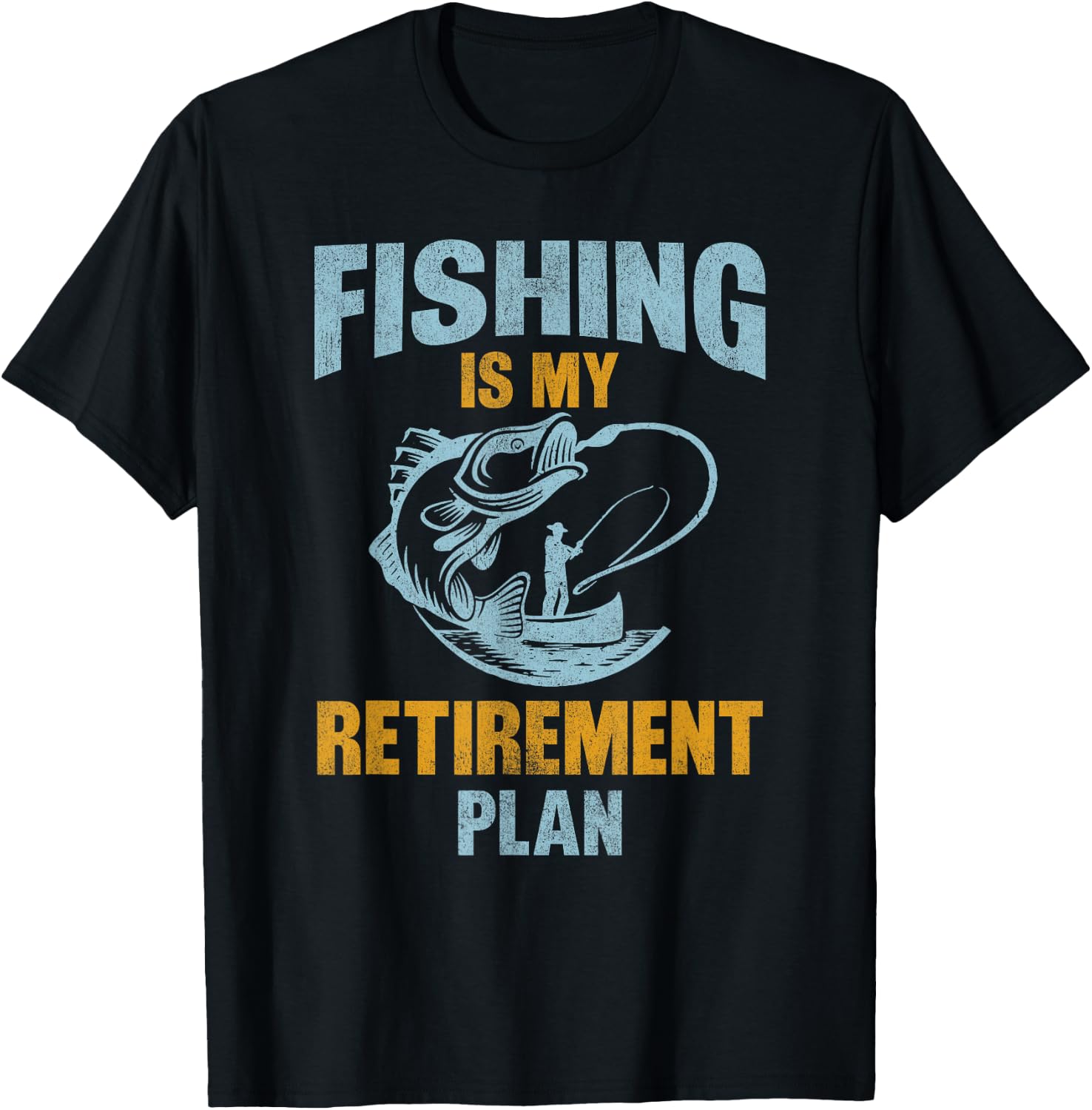 Funny Fishing Lover Retired, Fishing Is My Retirement Plan T-Shirt - T-Shirt | Black