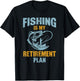 Funny Fishing Lover Retired, Fishing Is My Retirement Plan T-Shirt - T-Shirt | Black