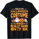 This Is My Halloween Costume I Worked Really Hard On It Ok T-Shirt - T-Shirt | Black