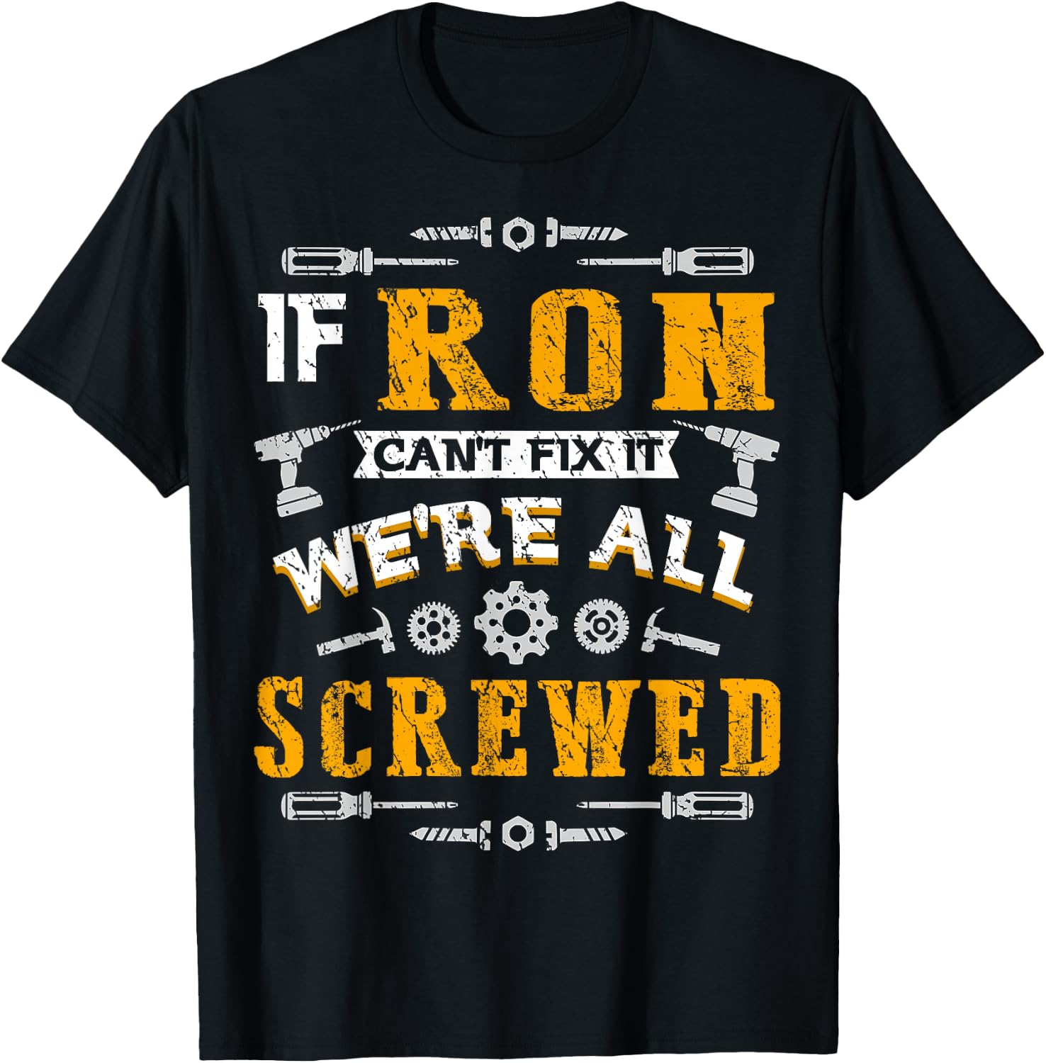 If Ron Can't Fix it We're All Screwed Funny Father's Day T-Shirt - T-Shirt | Black