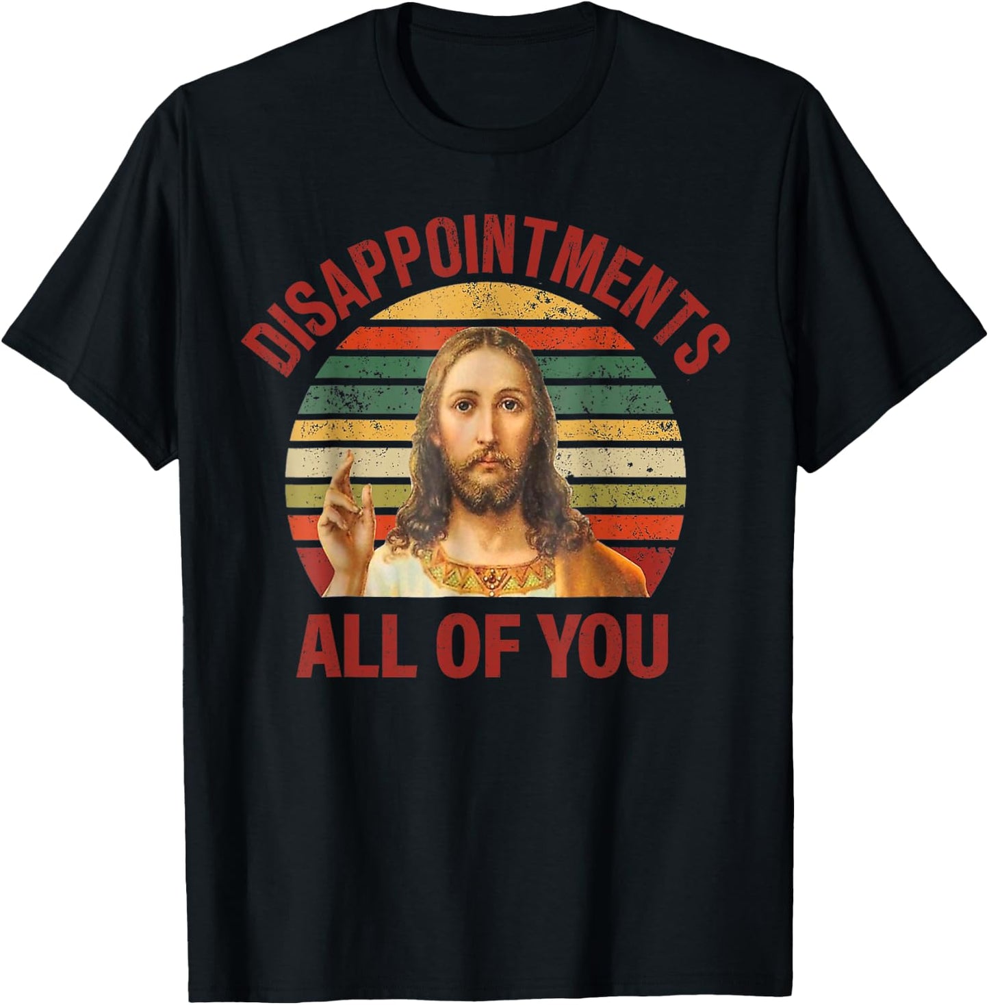 Disappointments Sarcastic All Of You Christian Jesus T-Shirt - T-Shirt | Black