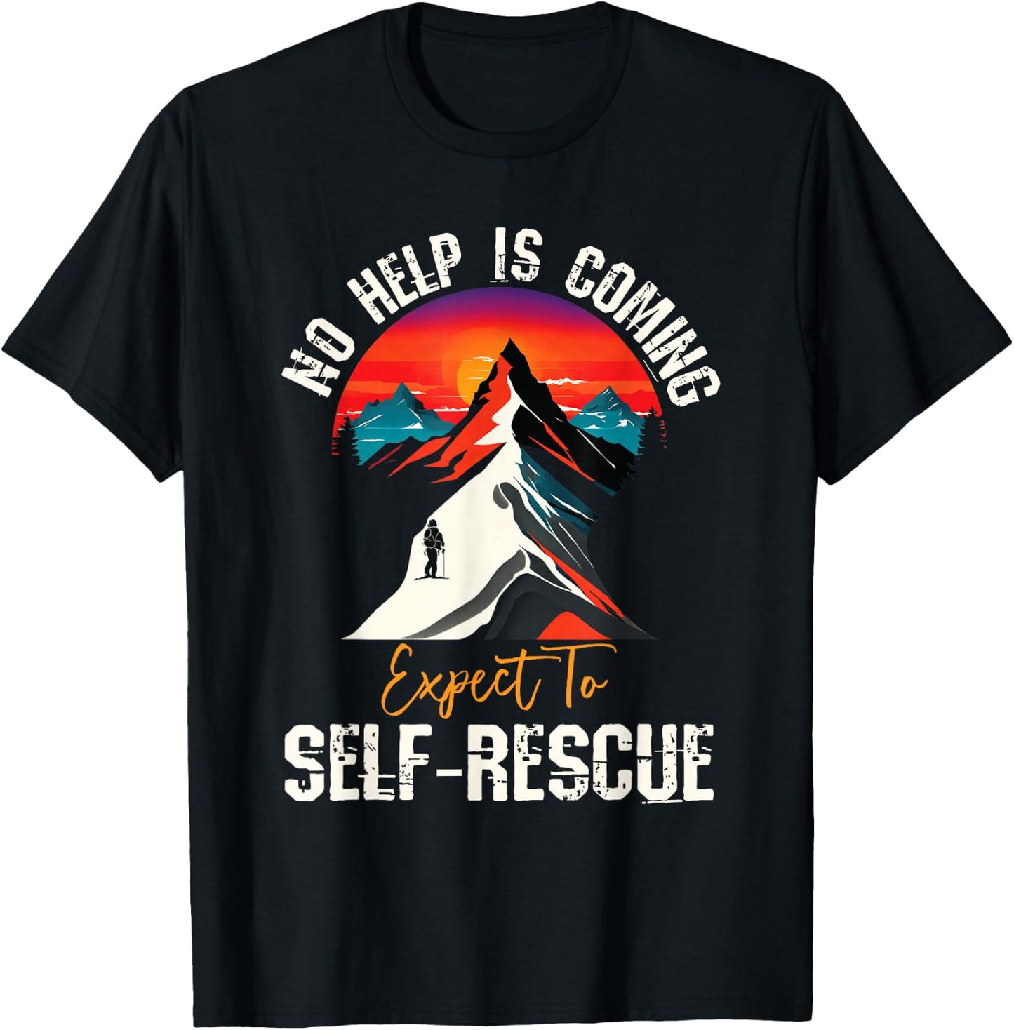 No Help Is Coming Expect To Self-Rescue Sunset Quote Hiking T-Shirt - T-Shirt | Black