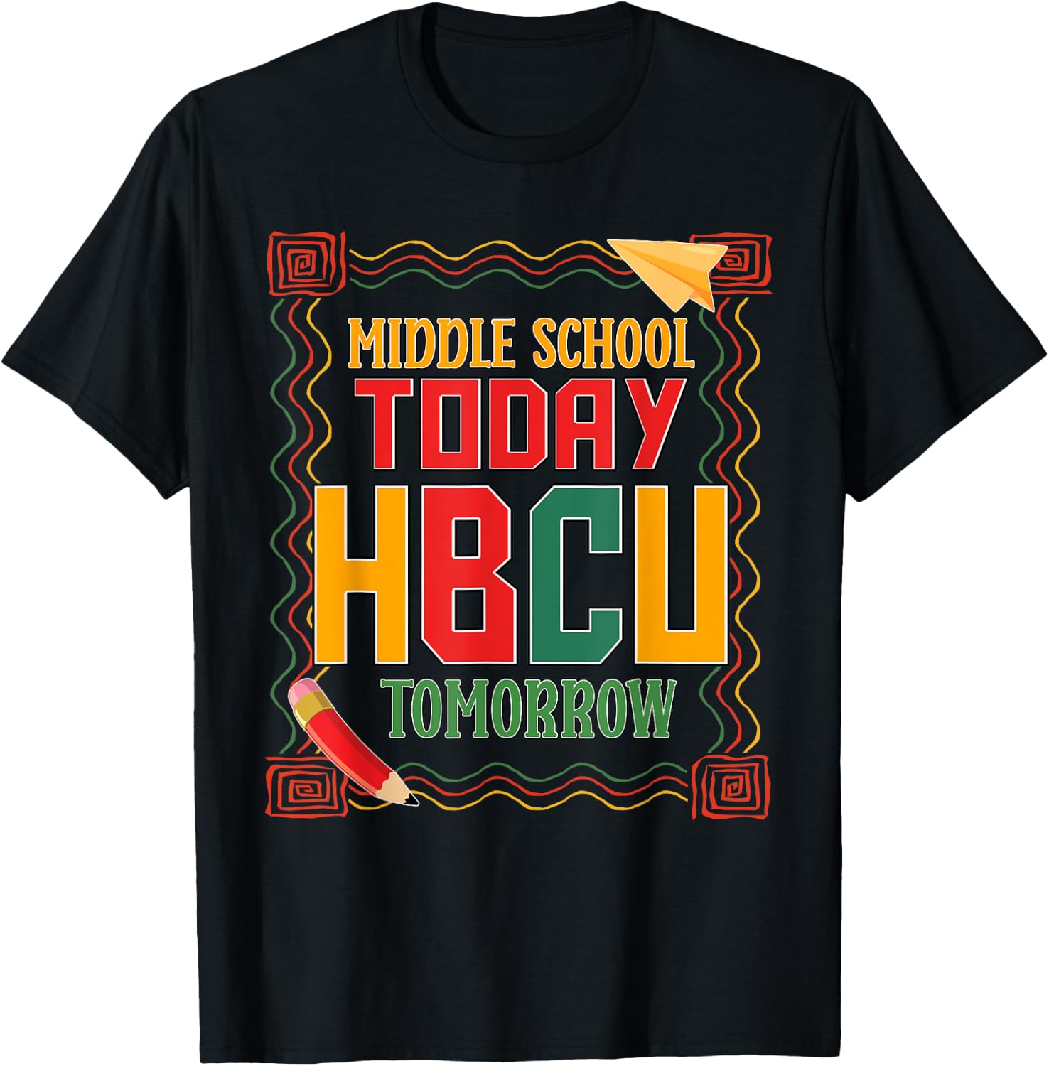 Middle School Today HBCU Tomorrow African American T-Shirt - T-Shirt | Black