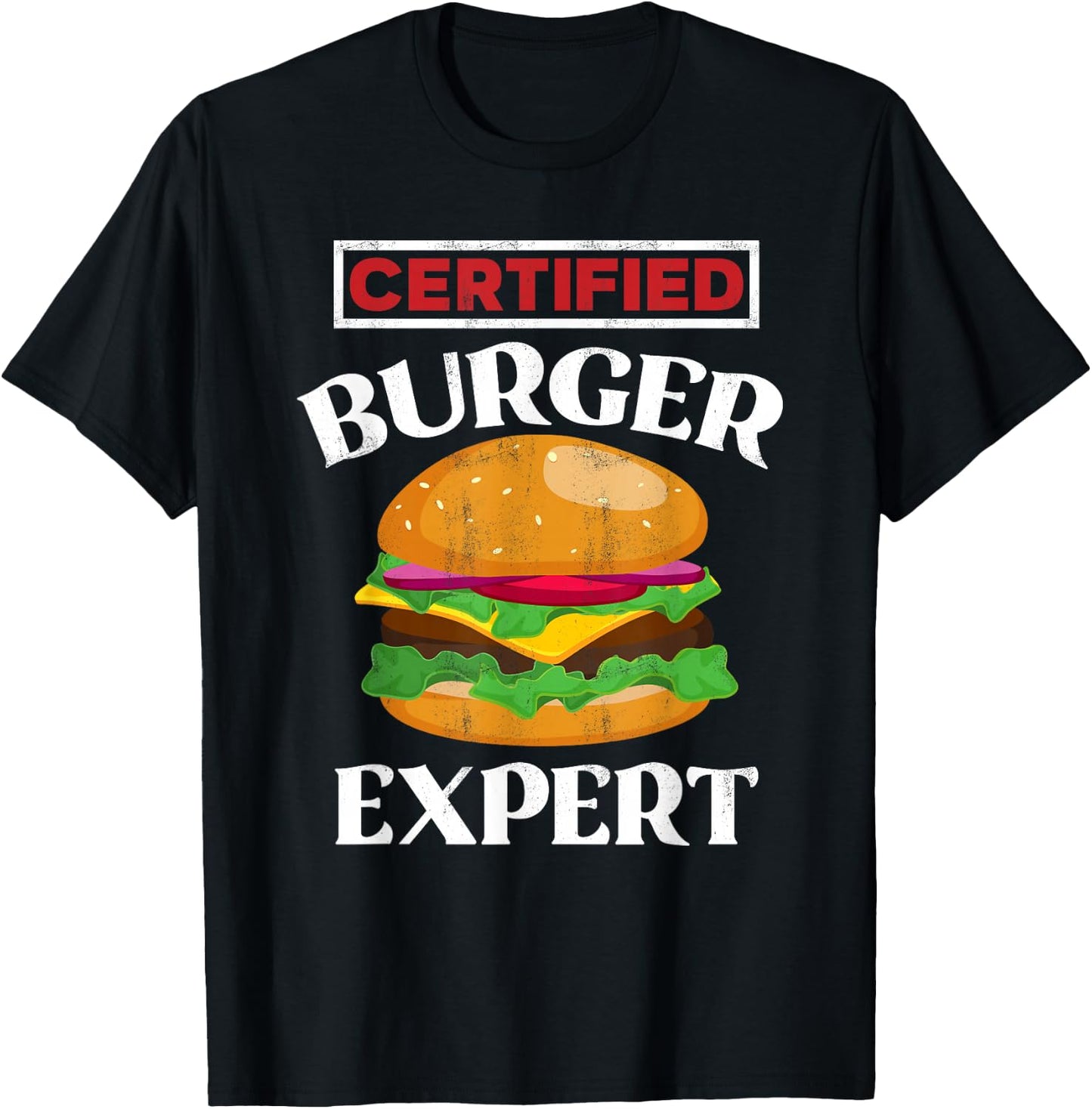 Certified Burger Expert - Funny Burger Lover Gift T-Shirt - T-Shirt | Black