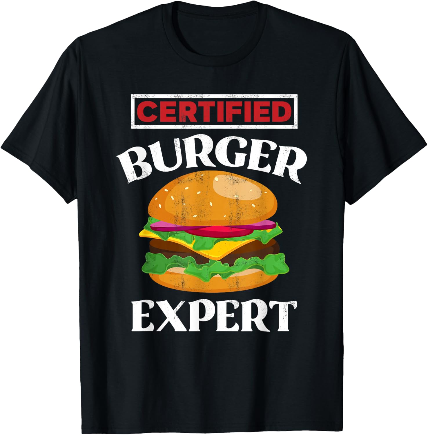 Certified Burger Expert - Funny Burger Lover Gift T-Shirt - T-Shirt | Black