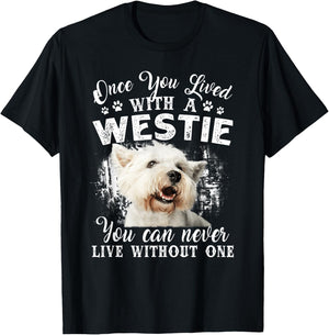 Once You Lived With A Westie You Can Never Live Without One T-Shirt - T-Shirt | Black