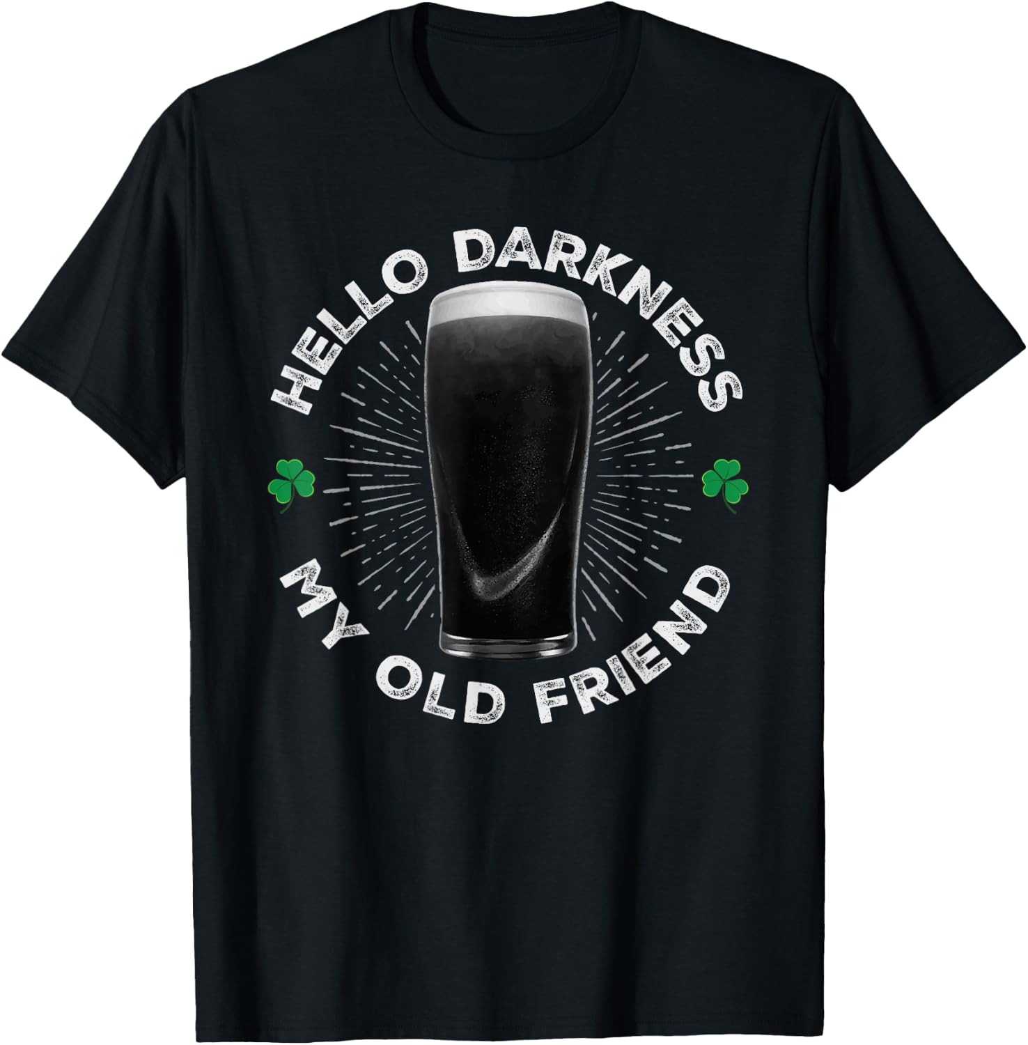 Hello Darkness My Old Friend, Funny St Patrick's Day Stout T-Shirt - T-Shirt | Black
