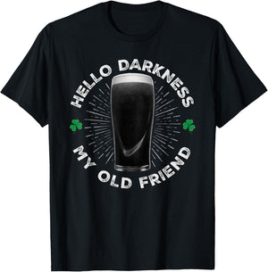 Hello Darkness My Old Friend, Funny St Patrick's Day Stout T-Shirt - T-Shirt | Black