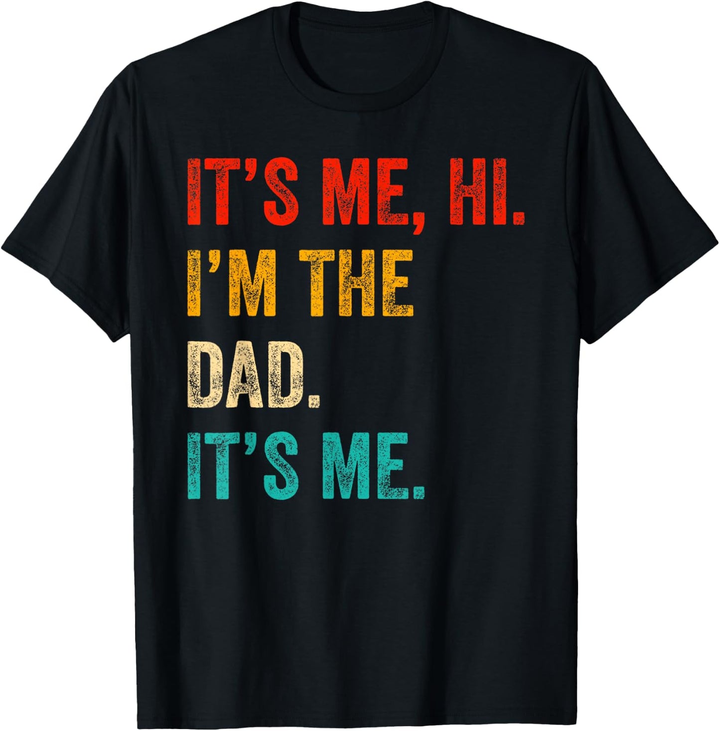 Fathers Day Shirt Retro Funny Its Me Hi I'm The Dad Its Me T-Shirt - T-Shirt | Black