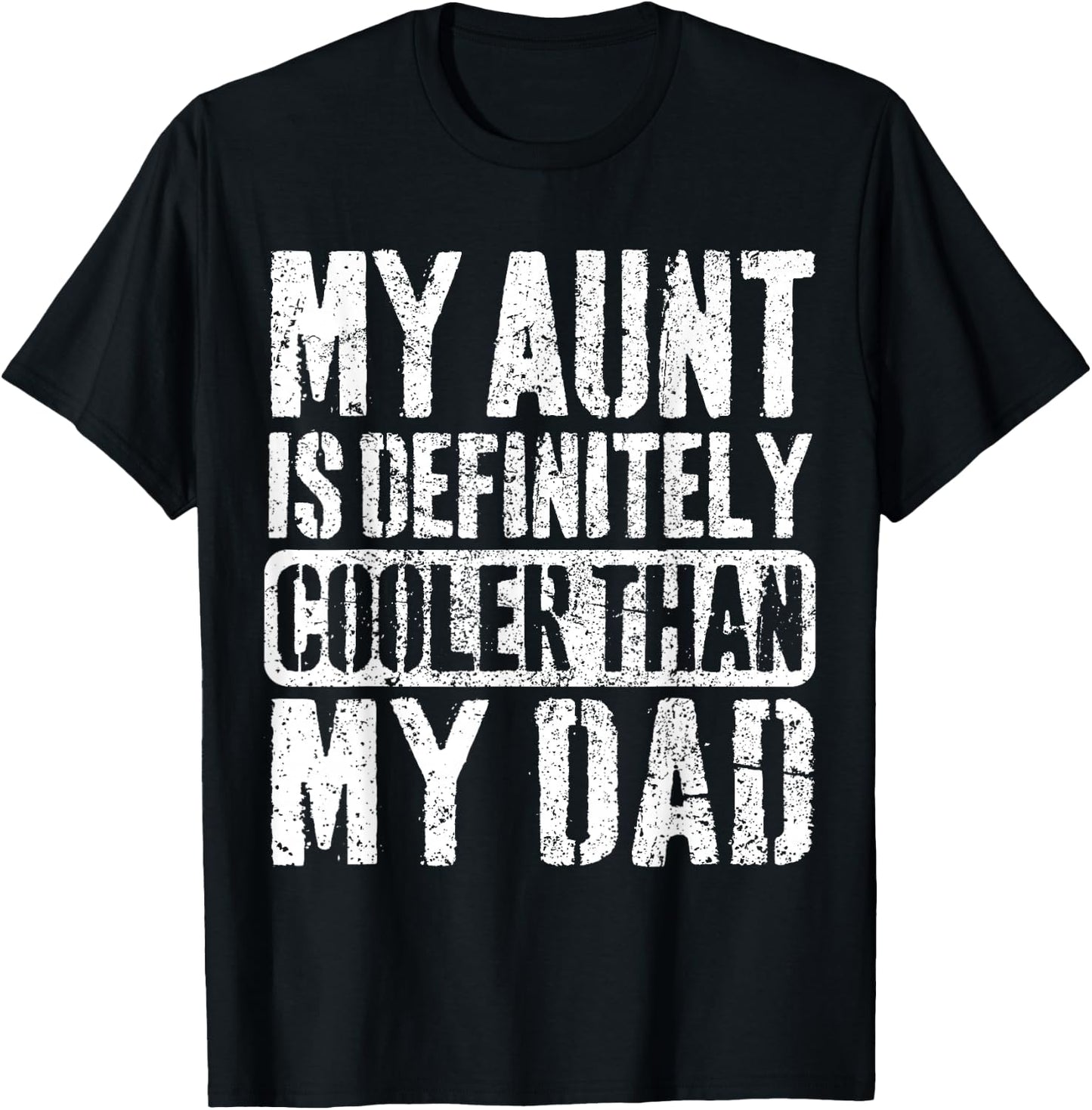 My Aunt Is Definitely Cooler Than My Dad Boy Girl Aunt Love T-Shirt - T-Shirt | Black