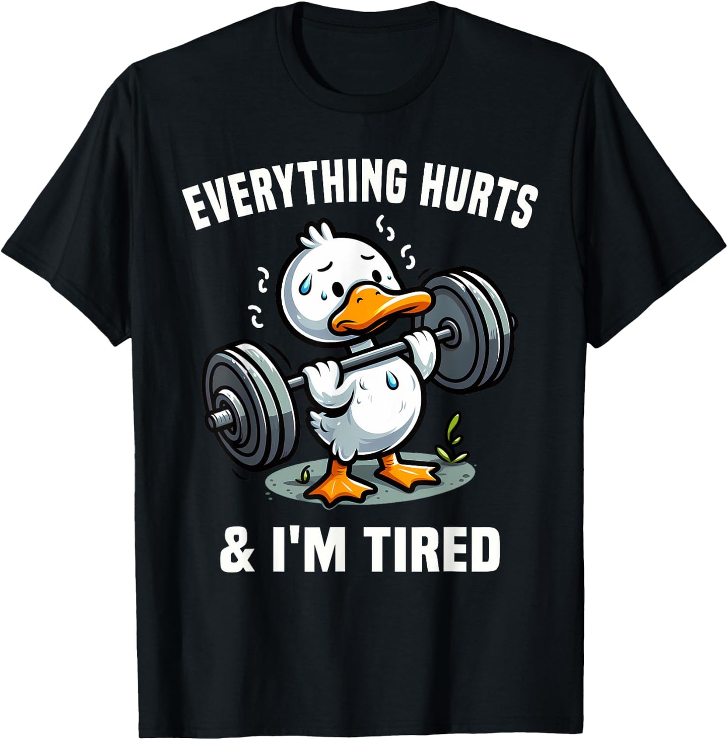 Everything Hurts And I'm Tired Duck T-Shirt - T-Shirt | Black