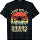 Drone Pilot Funny I Dont Just Fly Drones I Crash Them Too T-Shirt - T-Shirt | Black