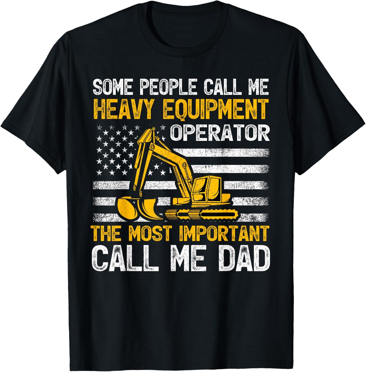 Some People Call Me Heavy Equipment Operator Excavator Dad T-Shirt - T-Shirt | Black