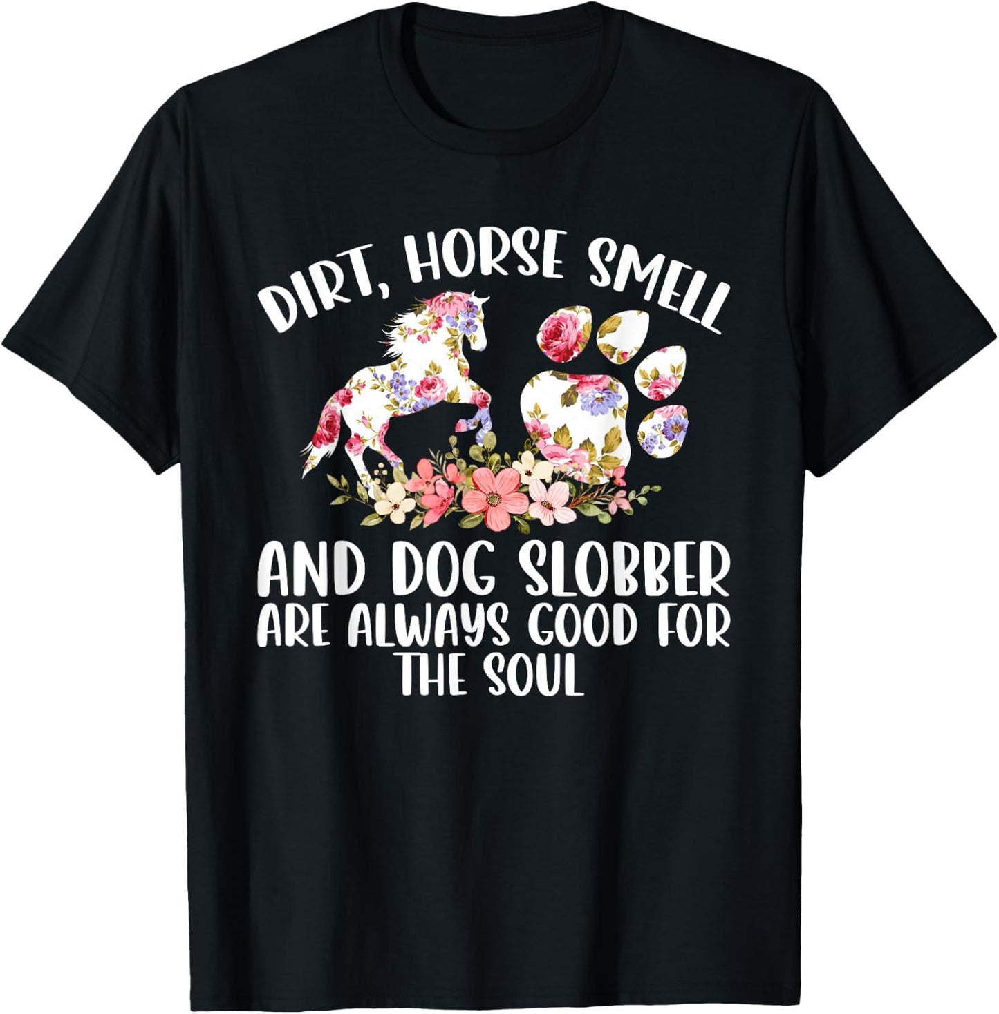 Dirt Horse Smell and Dog Slobber Horse Lover T-Shirt - T-Shirt | Black