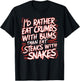 I'd Rather Eat Crumbs With Bums Than Eat Steaks With Snakes T-Shirt - T-Shirt | Black