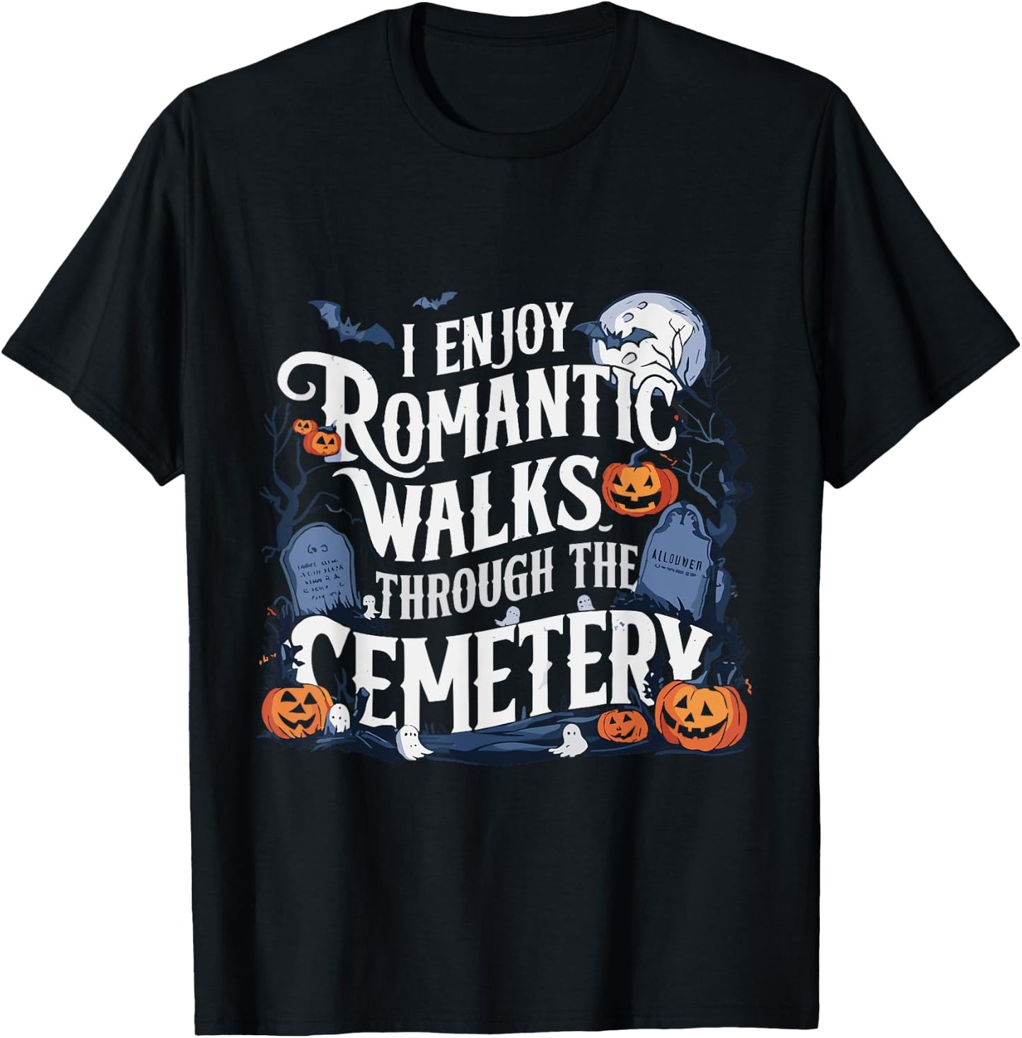 I Enjoy Romantic Walks Through The Cemetery Halloween Funny T-Shirt - T-Shirt | Black