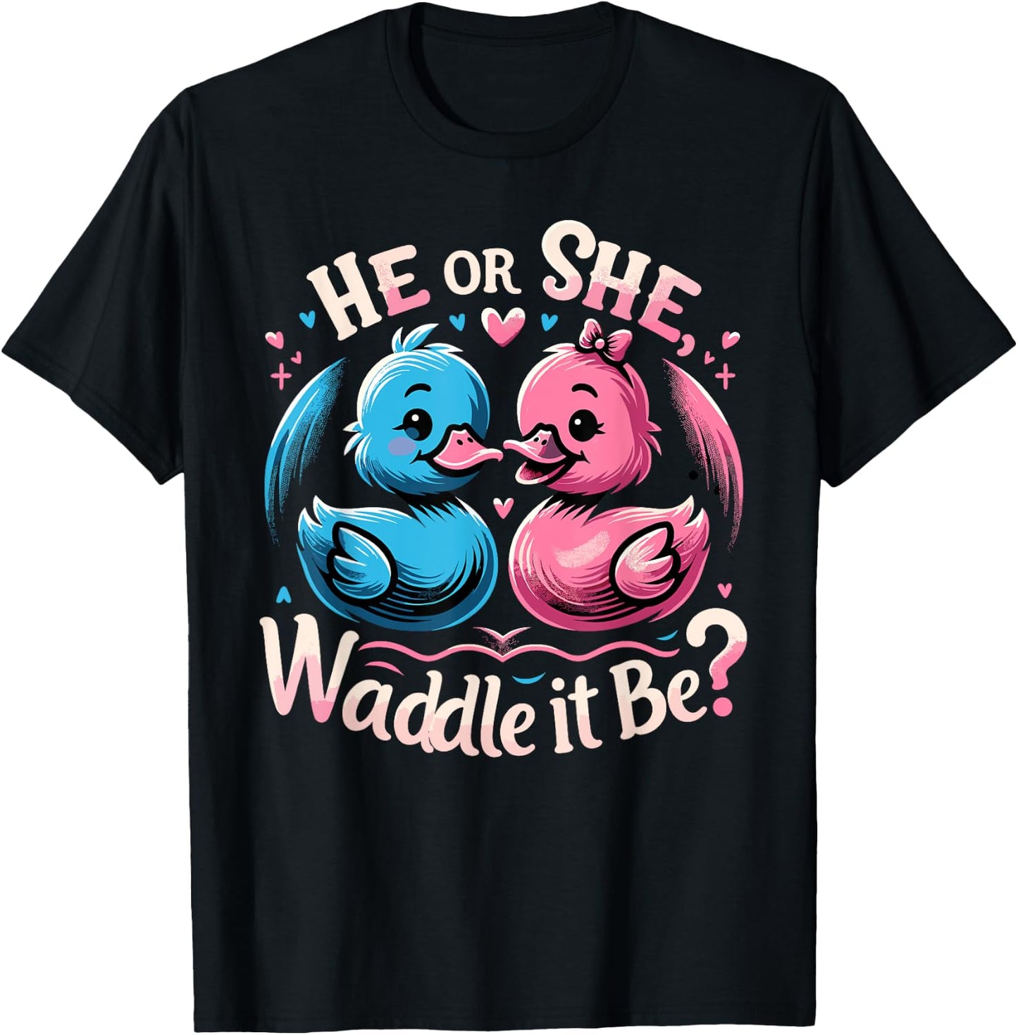 He Or She Waddle It Be Shirt Cute Duck Gender Reveal T-Shirt - T-Shirt | Black