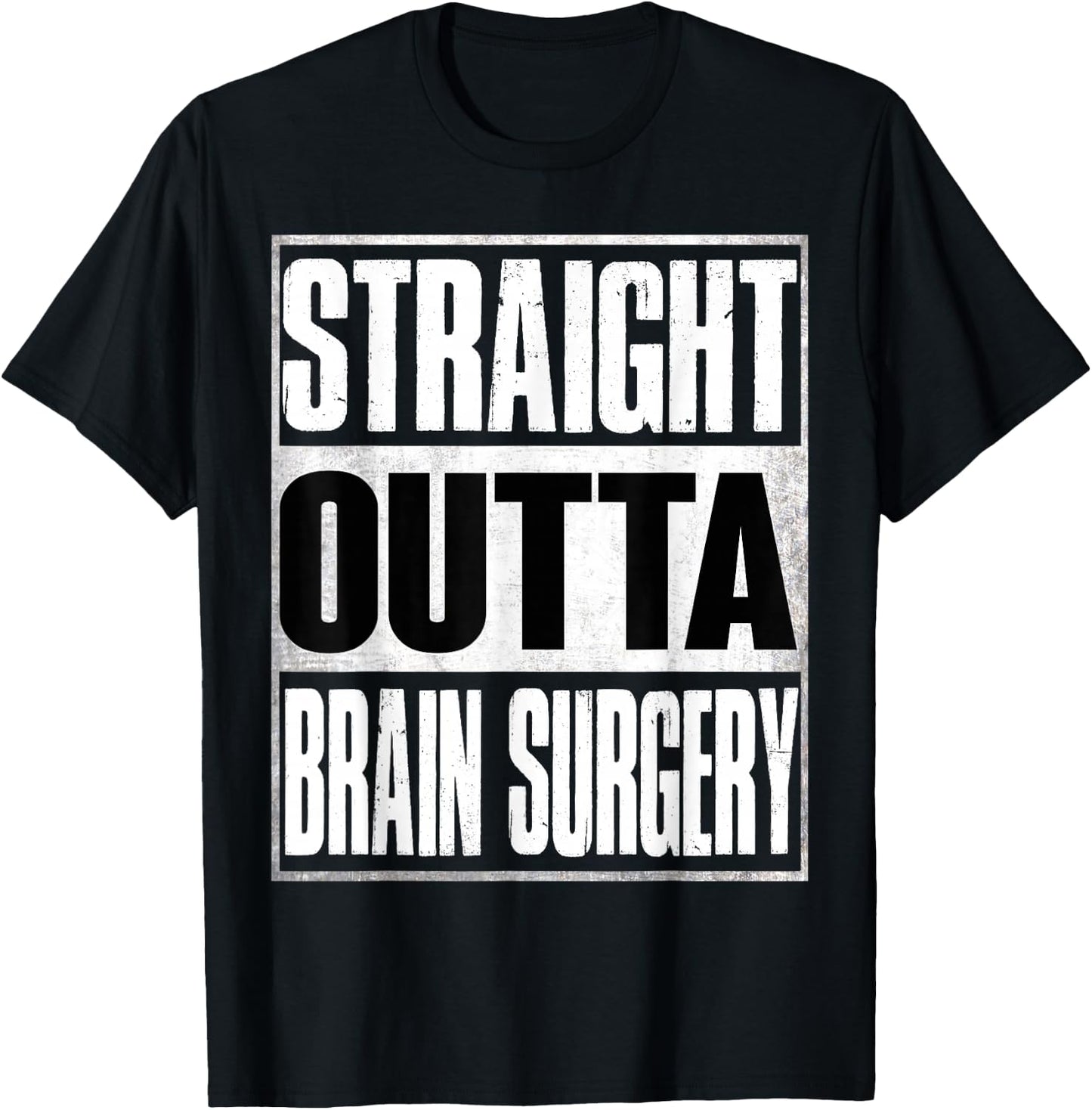 Straight Outta Brain Surgery Shirt Hospital Recovery Gifts T-Shirt - T-Shirt | Black
