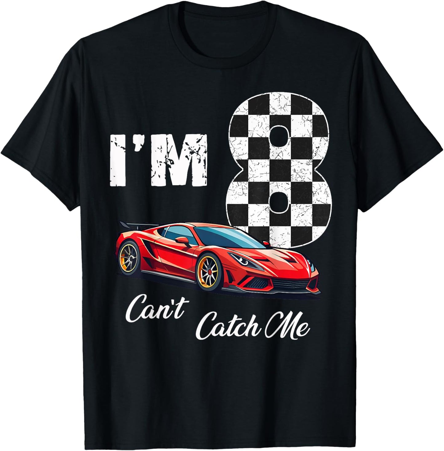 8th Birthday race car Can't Catch Me I'm 8 Eight Birthday T-Shirt - T-Shirt | Black