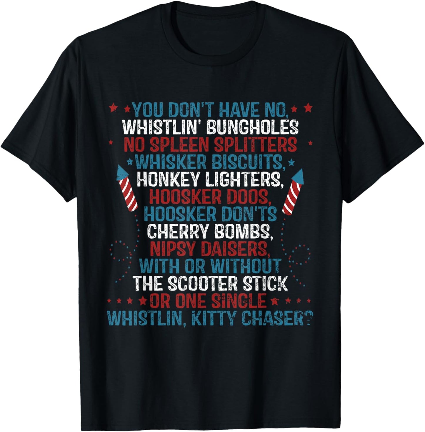 You Don’t Have No Whistlin’ Bungholes Funny July 4th of T-Shirt - T-Shirt | Black