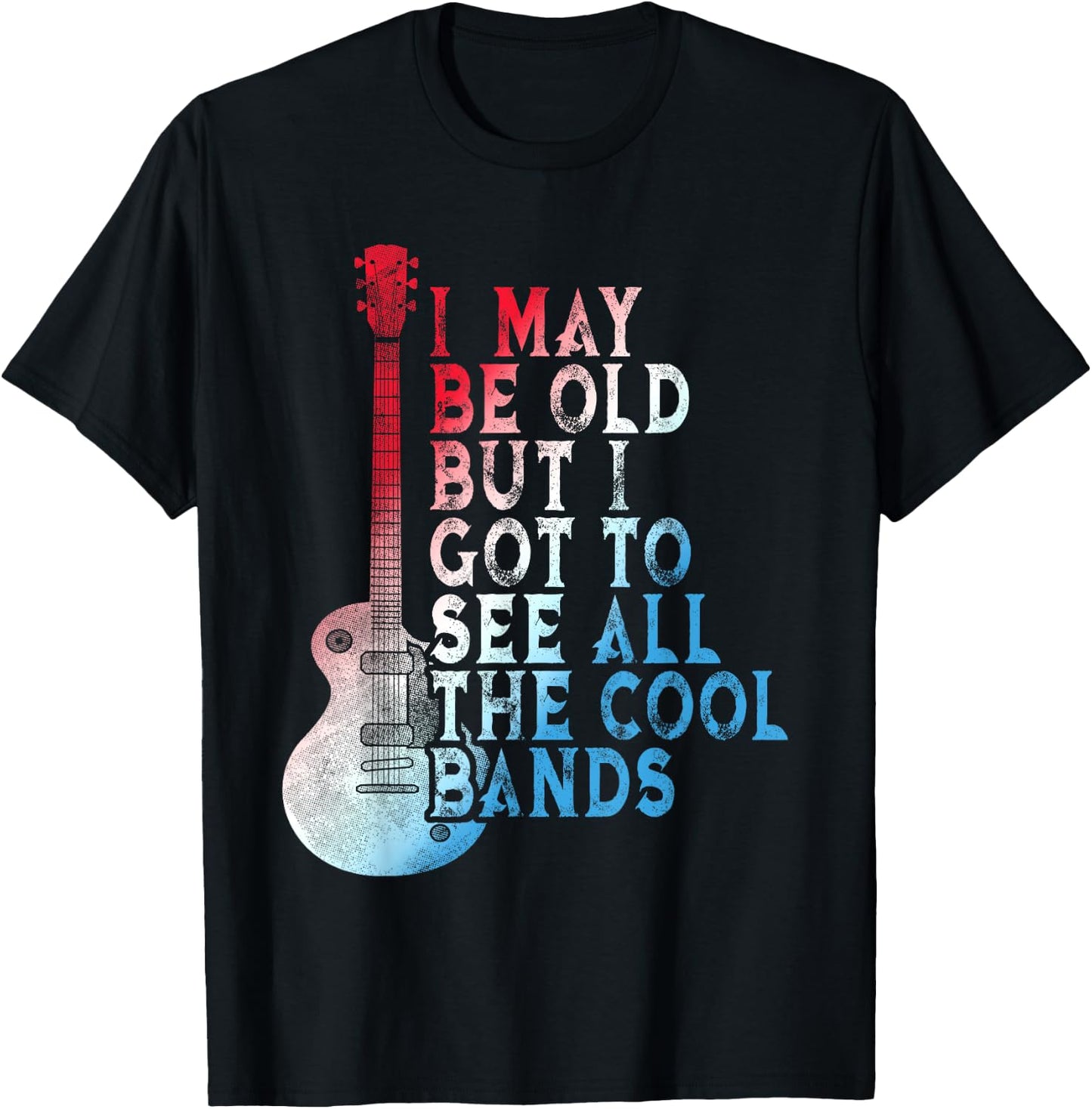 Vintage I May Be Old But I Got To See All The Cool Bands T-Shirt - T-Shirt | Black
