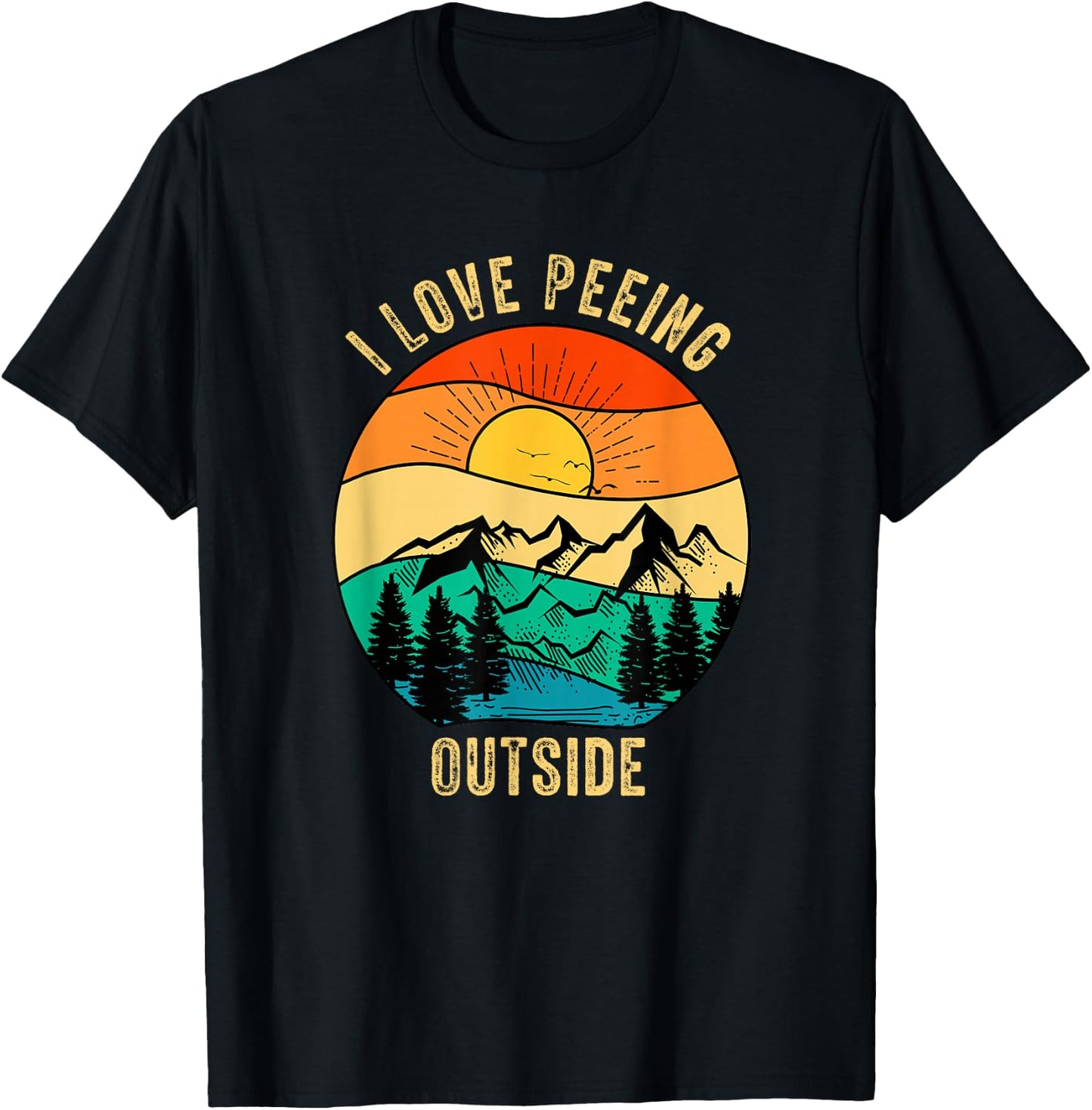 Funny Outdoor Camping Hiking Adventure I Love Peeing Outside T-Shirt - T-Shirt | Black