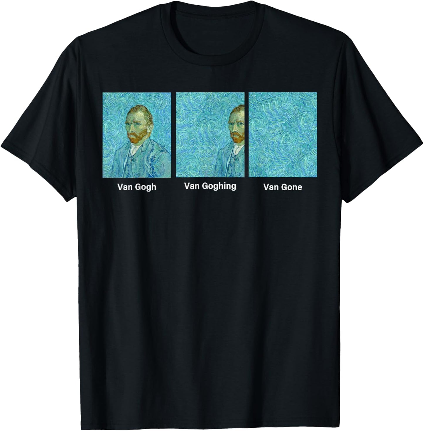 Van Gogh Van Going Van Gone funny art lover T-Shirt - T-Shirt | Black
