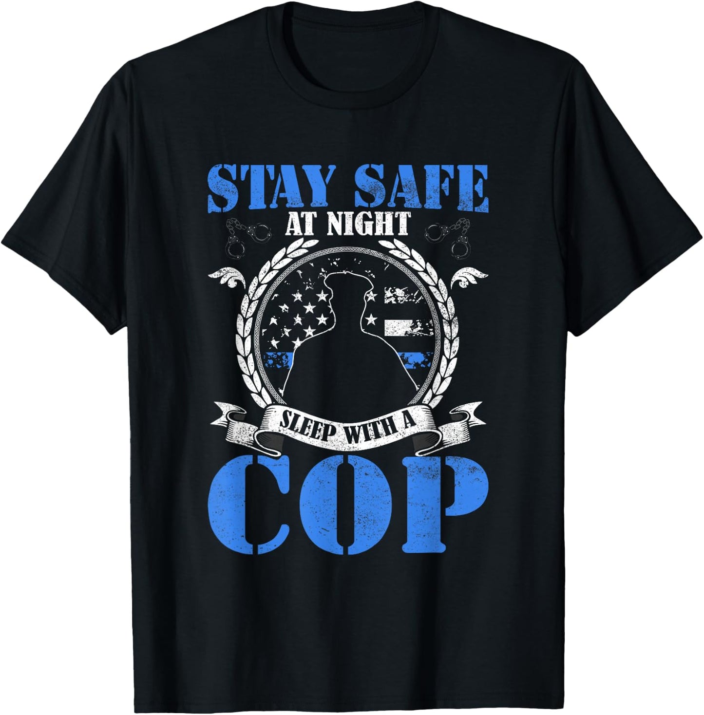 Stay Safe At Night Sleep With A Cop T-Shirt - T-Shirt | Black