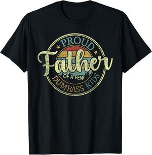 Proud Father Of A Few Dumbass Kids Funny Vintage Fathers Day T-Shirt - T-Shirt | Black