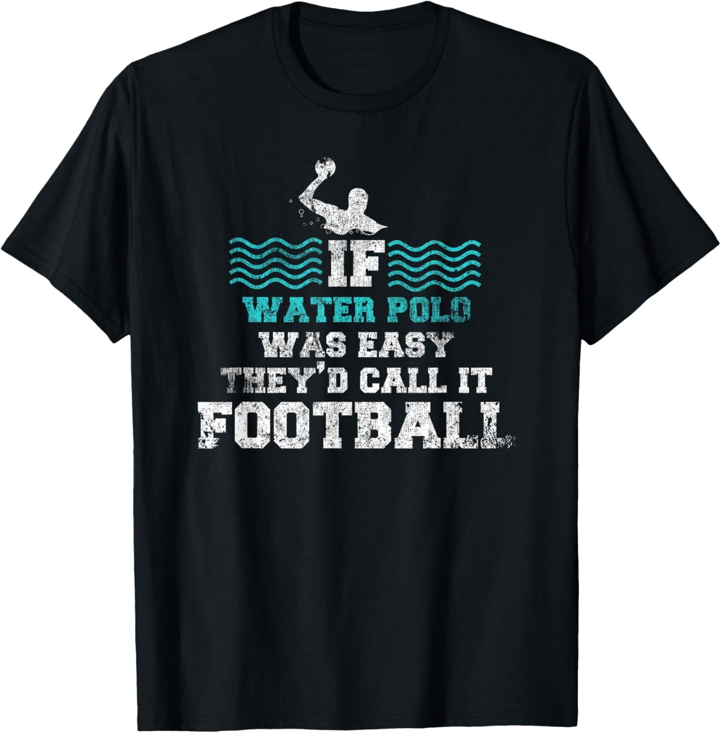 If Water Polo Was Easy They'd Call It Football Water Polo T-Shirt - T-Shirt | Black