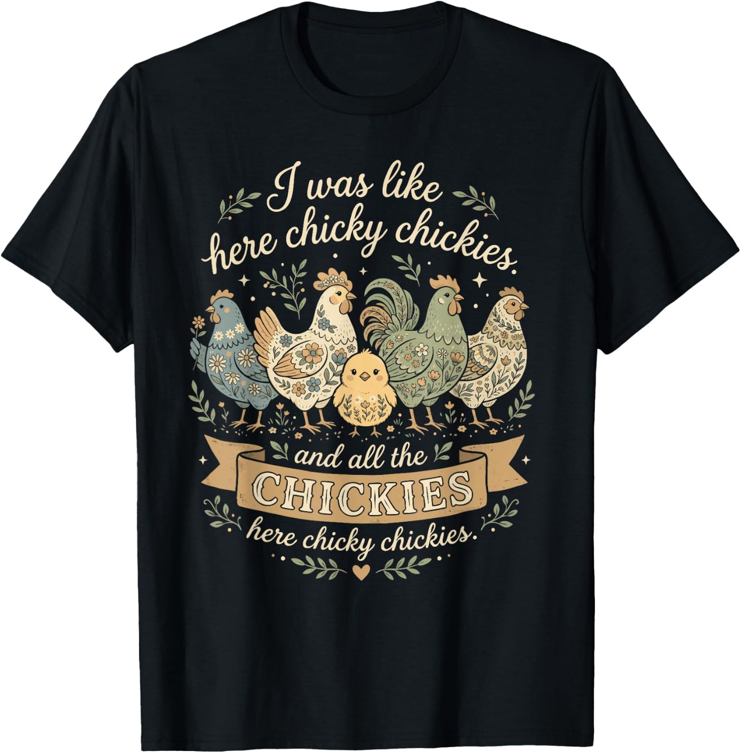 Funny Farm Shirt I was Like Here Chicky Chickies Men Women T-Shirt - T-Shirt | Black