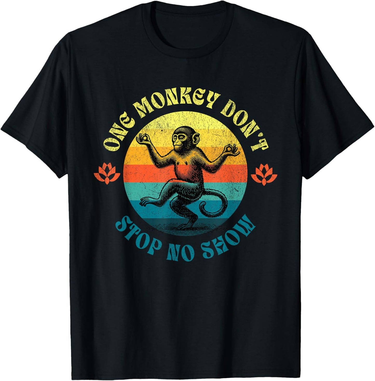 Funny Georgia Sayings Humor, One Monkey Don't Stop No Show T-Shirt - T-Shirt | Black