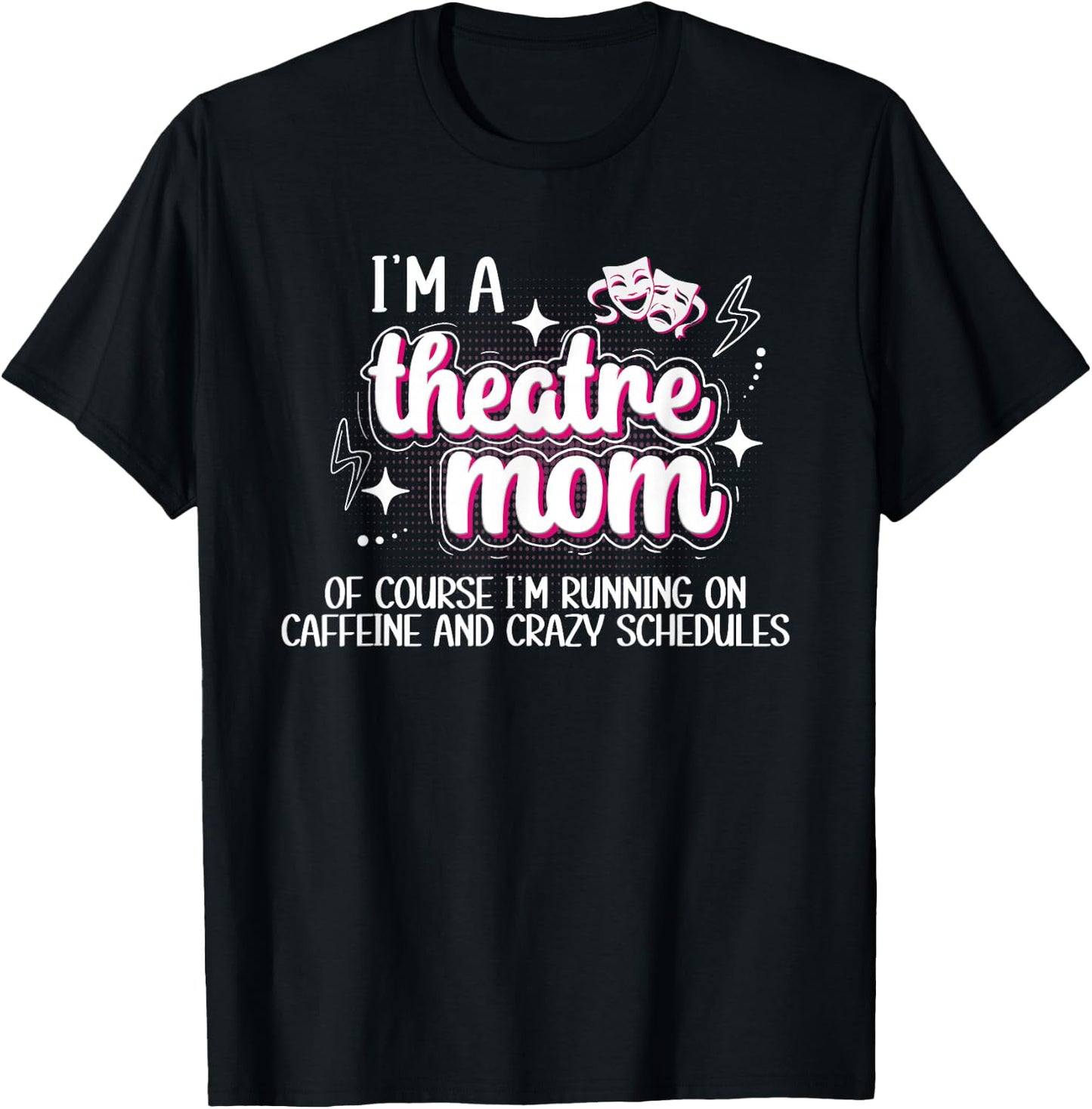 I'm A Theatre Mom Theatre Actress Mom Theater Mama T-Shirt - T-Shirt | Black