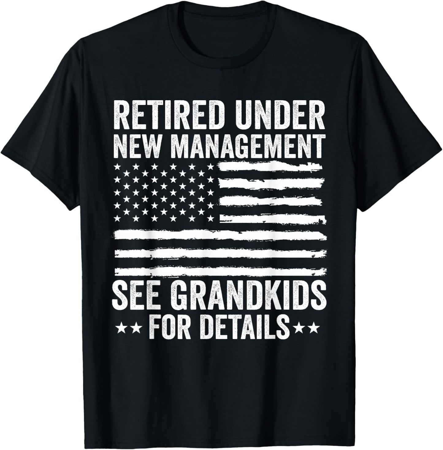Retired Under New Management See Grandkids American Flag T-Shirt - T-Shirt | Black