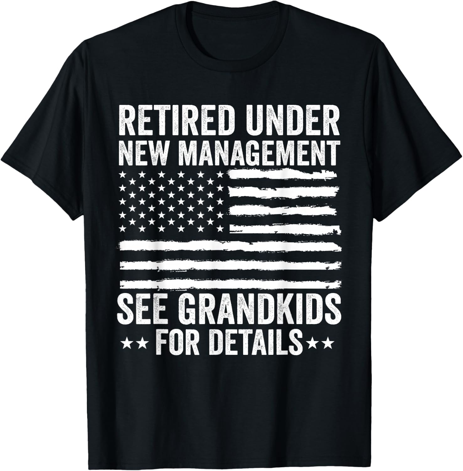 Retired Under New Management See Grandkids American Flag T-Shirt - T-Shirt | Black