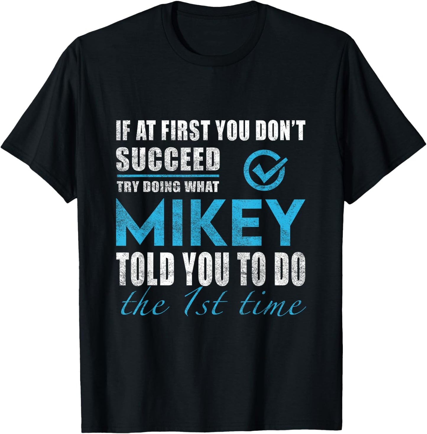 Mikey Name - Try What Mikey Told You To Do T-Shirt - T-Shirt | Black