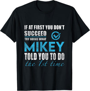 Mikey Name - Try What Mikey Told You To Do T-Shirt - T-Shirt | Black
