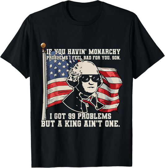 If You Havin' Monarchy Problems I Feel Bad For YOU Son got 9 T-Shirt - T-Shirt | Black