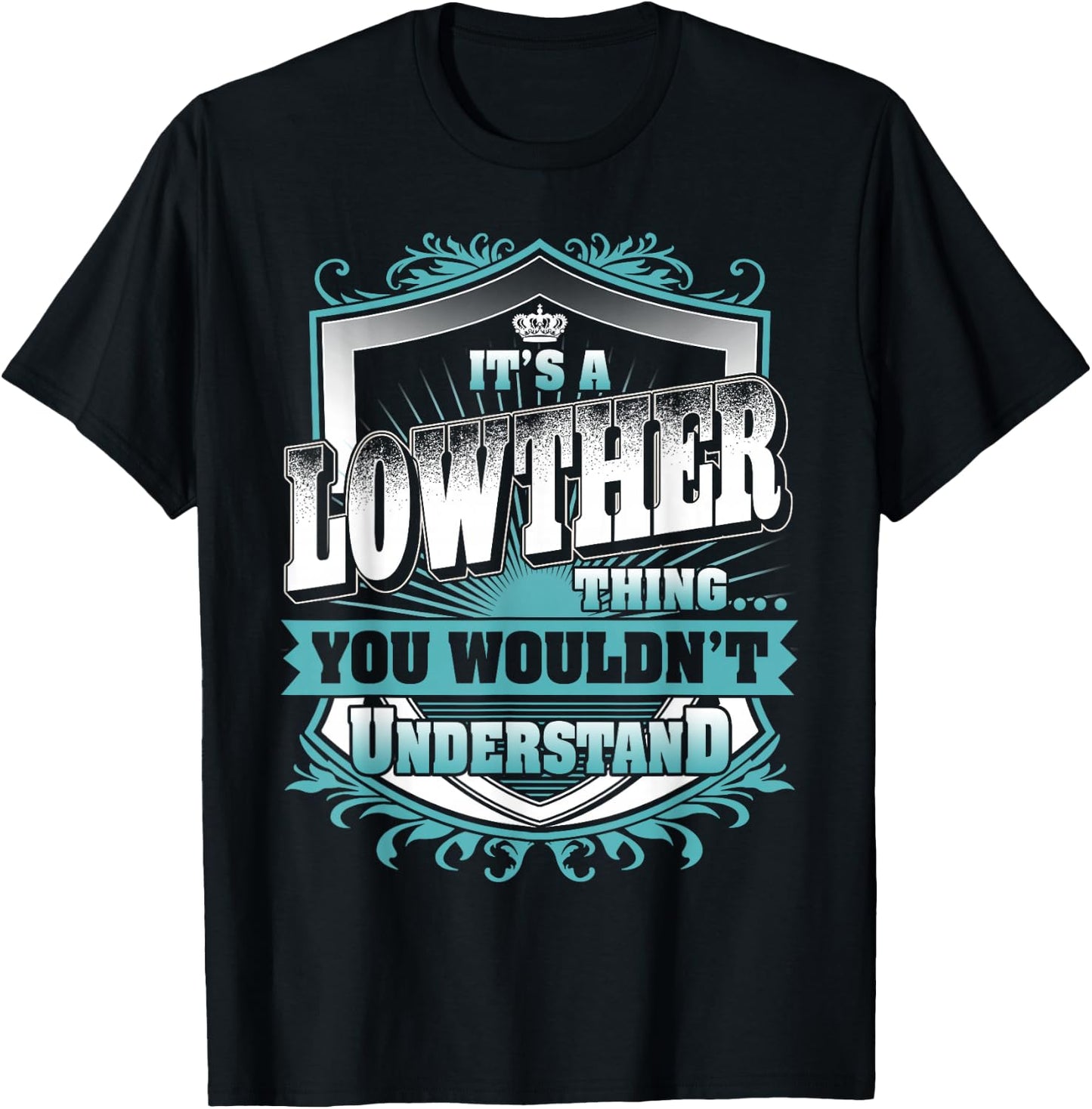 It's A Lowther Thing You Wouldn't Understand Family Name T-Shirt - T-Shirt | Black