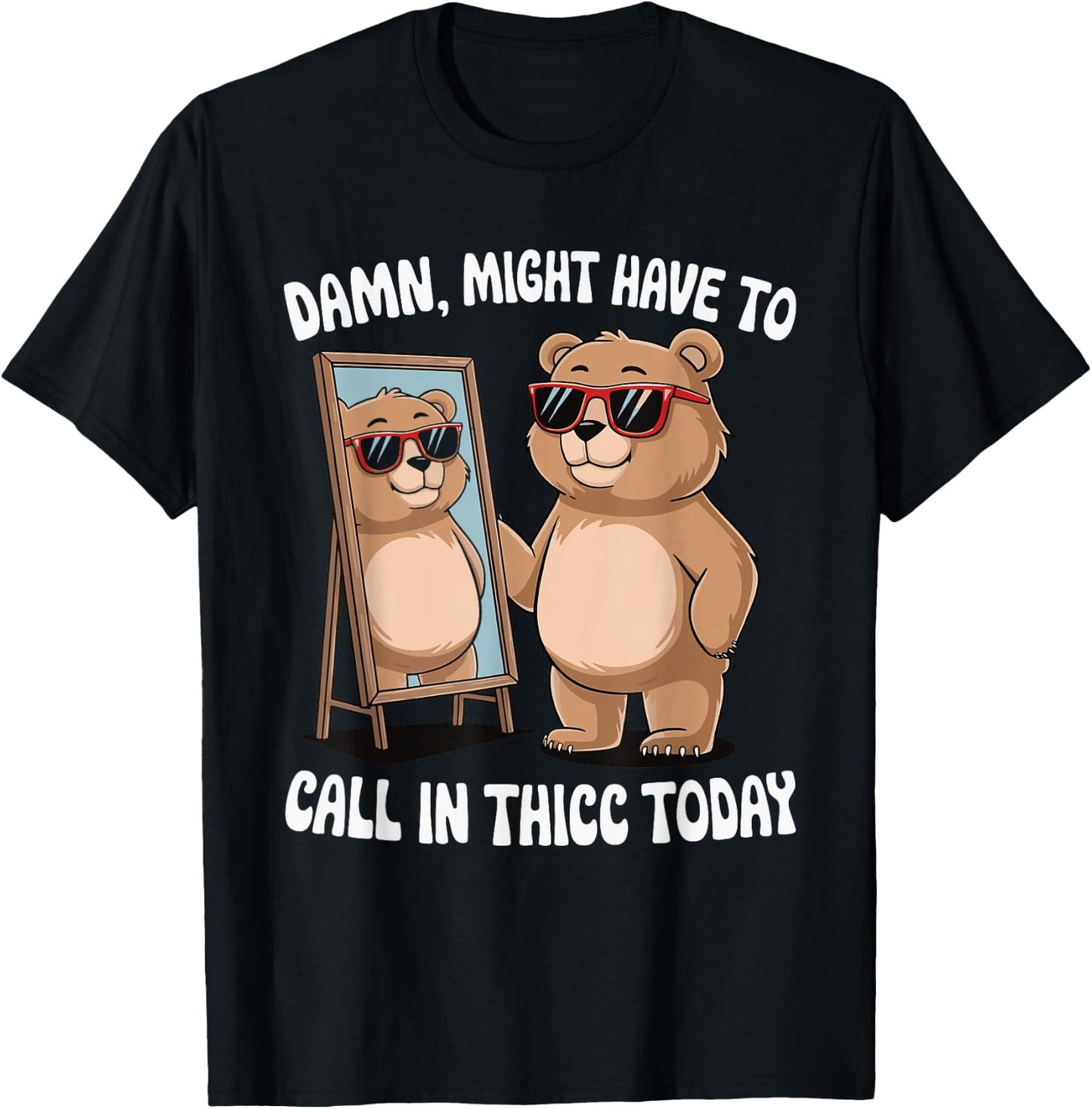 Damn Might Have To Call In Thicc Today T-Shirt - T-Shirt | Black