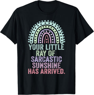 Your Little Ray Of Sarcastic Sunshine Has Arrived T-Shirt - T-Shirt | Black