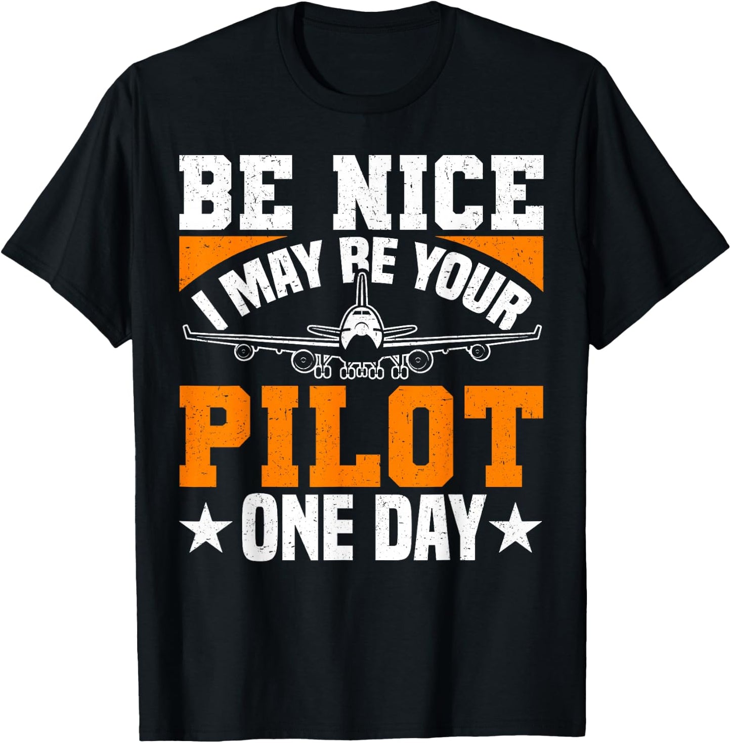 Be Nice I May Be Your Pilot One Day Pilot Aviation Flight T-Shirt - T-Shirt | Black